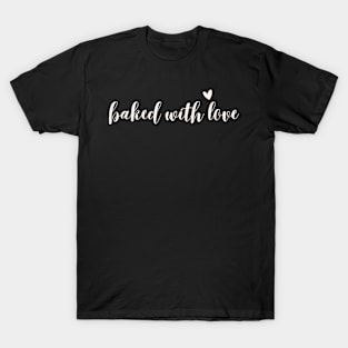 baked with love T-Shirt